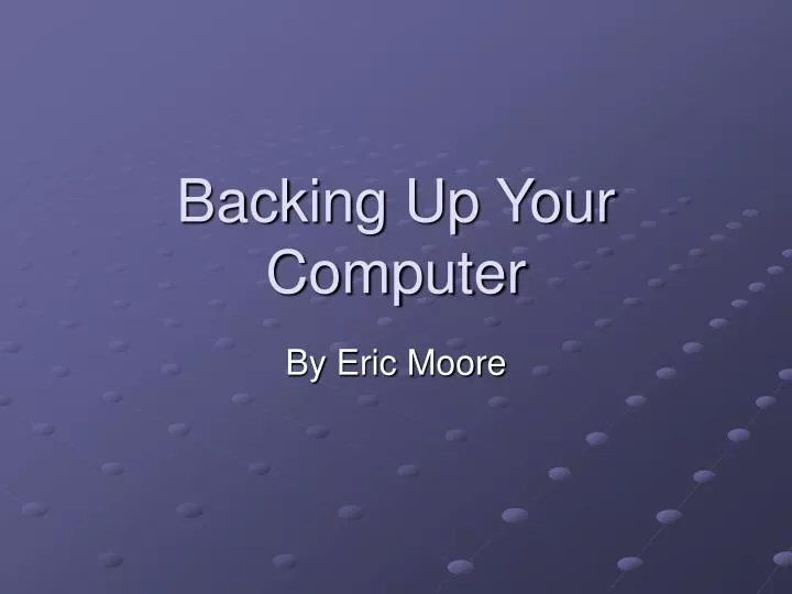 PPT Backing Up Your Computer PowerPoint Presentation, free download