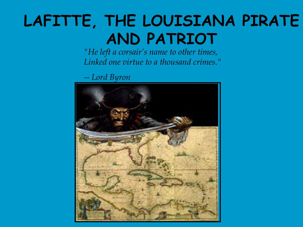 PPT LAFITTE, THE LOUISIANA PIRATE AND PATRIOT PowerPoint Presentation