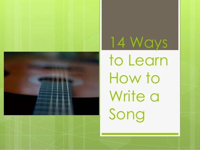 14 Ways to Learn How to Write a Song