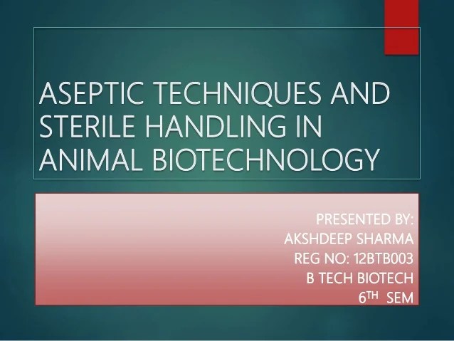 Aug 06, 2010 · by plant cell fermentation, animal cell or tissue culture, or through use of transgenic technology (e.g.,. Aseptic Techniques And Sterile Handling In Atc Lab