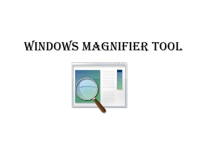 Windows magnifier tool