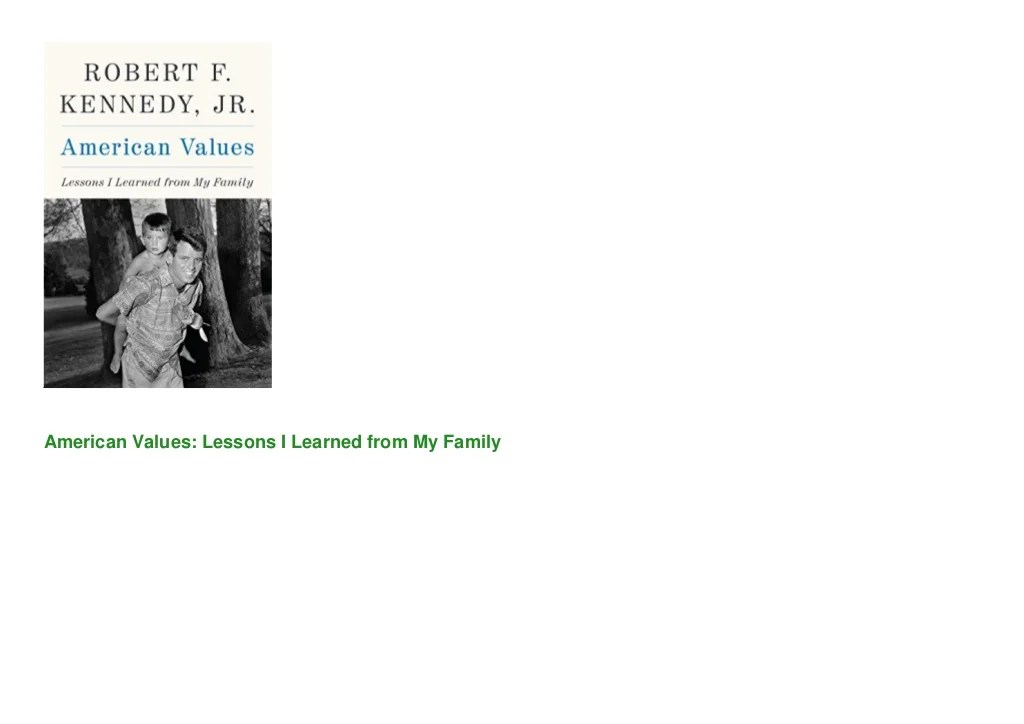 Robert F. Kennedy Jr., American Values: Lessons I Learned.