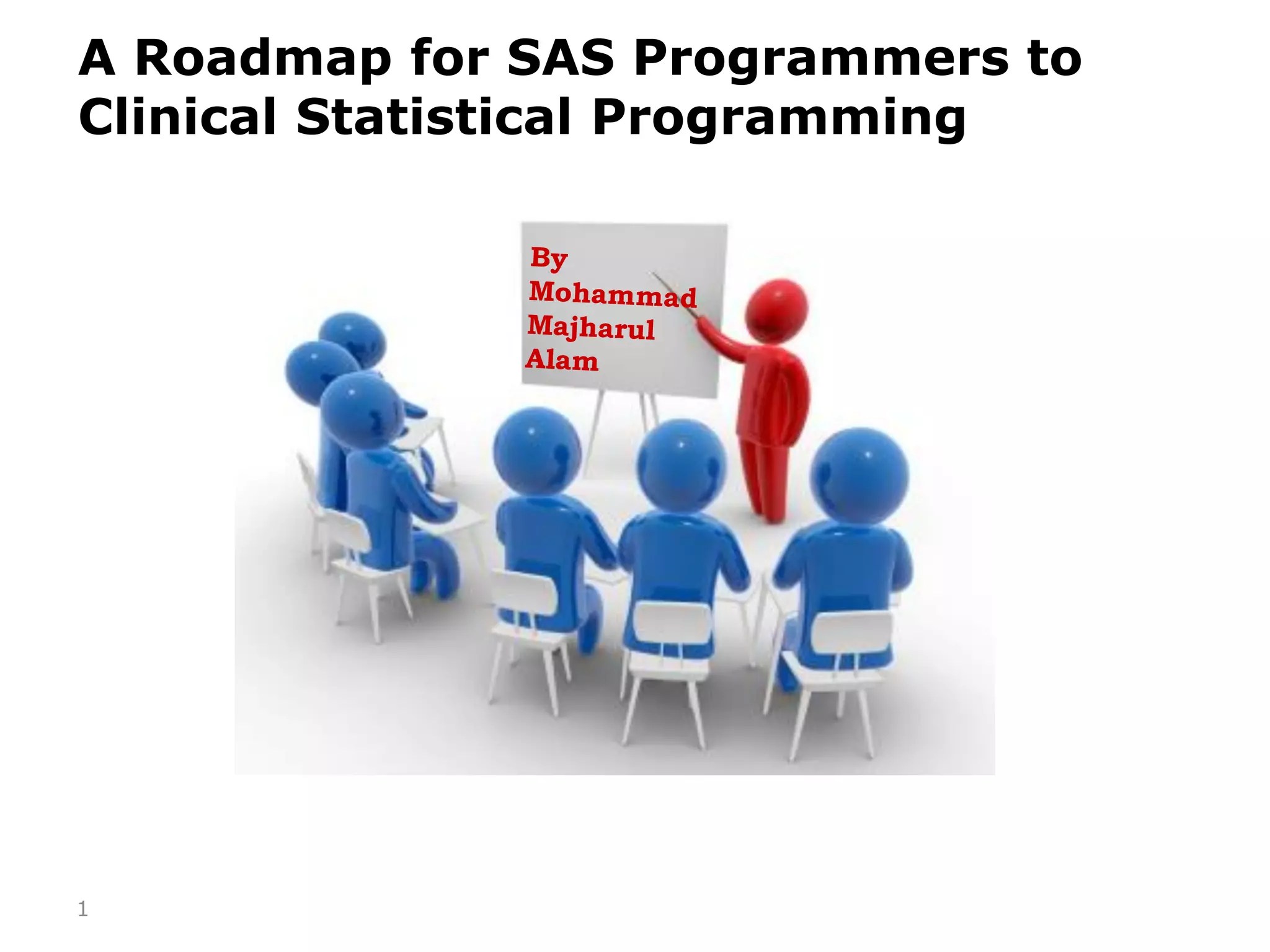 A Roadmap for SAS Programmers to Clinical Statistical Programming PPT