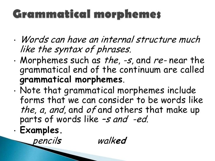 Aula 3 deriv. vs. infl morphs, affixes, grammatical morphemes, cont…