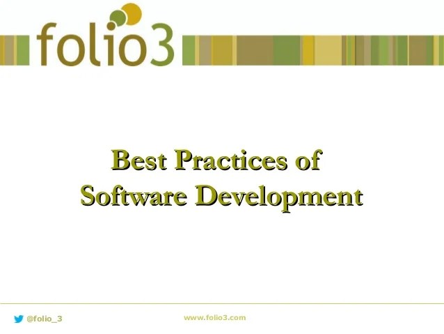 Best Practices of Software Development Best Practices of Software Development