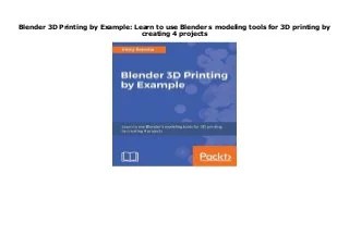 Blender 3d Printing By Example Learn To Use Blender S Modeling Tools