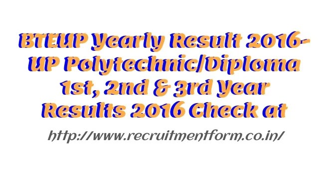 BTEUP Yearly Result 2016 UP Polytechnic/Diploma 1st, 2nd &amp, 3rd Year
