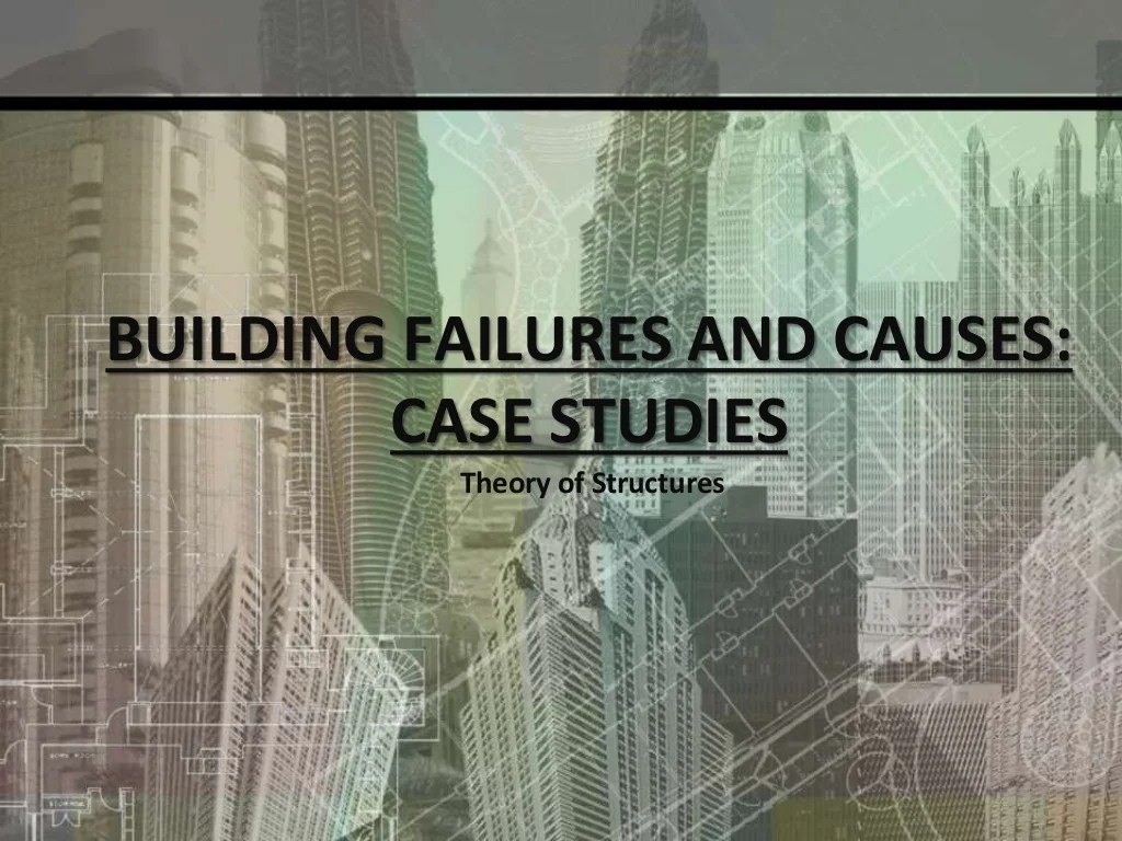 Building Failures and its Causes Theory of structures