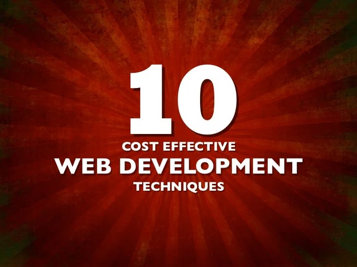 Cost Effective  Development Techniques