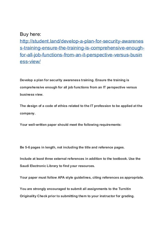 Develop a plan for security awareness training. Ensure the training i…