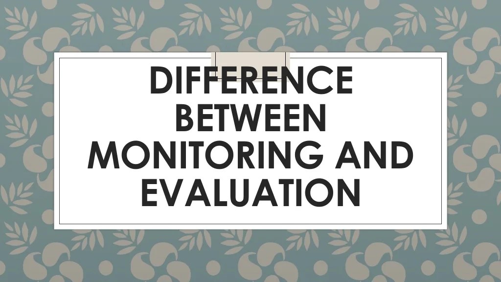 Difference between monitoring and evaluation
