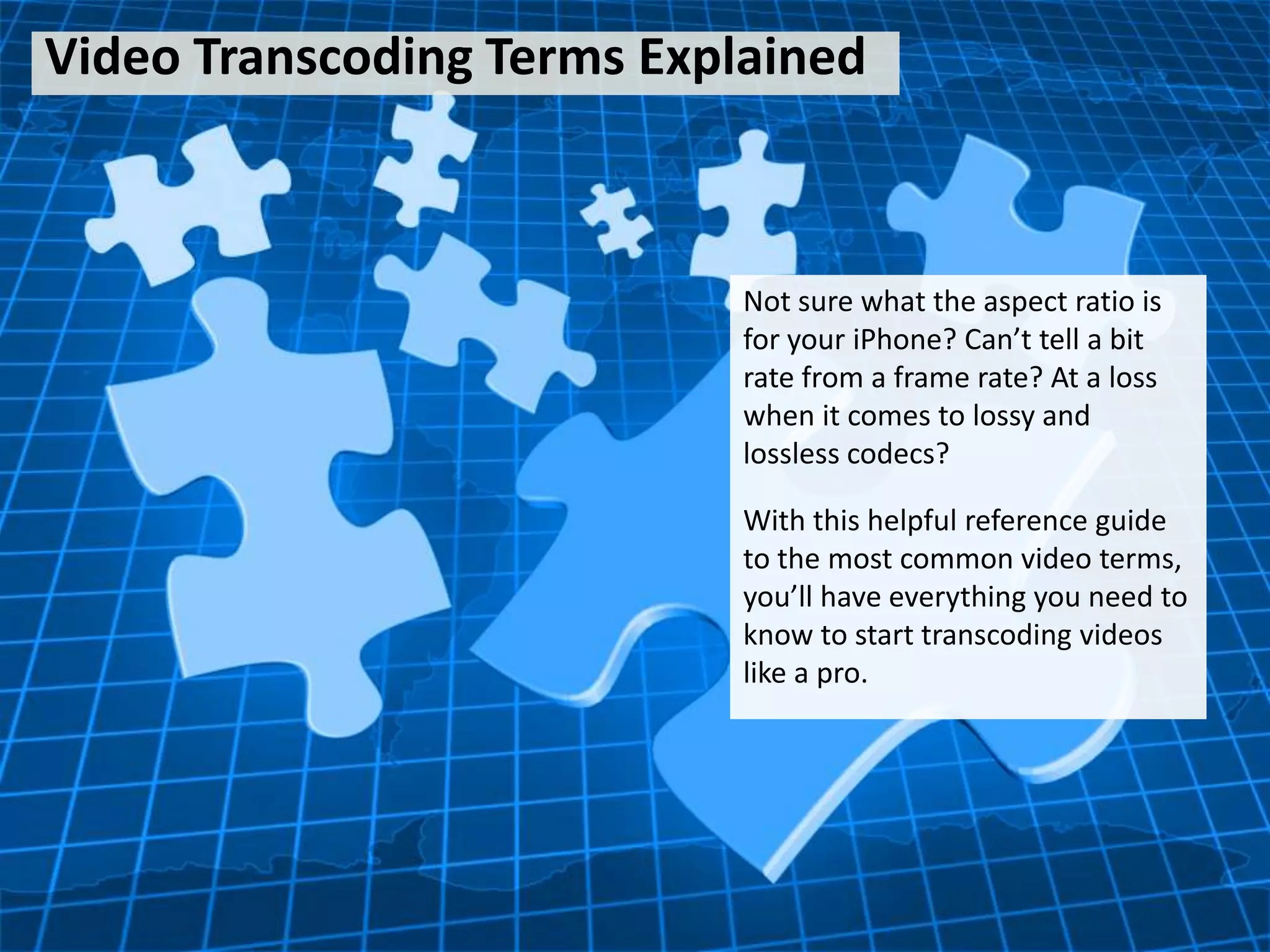 Video Transcoding Terms Explained PPT