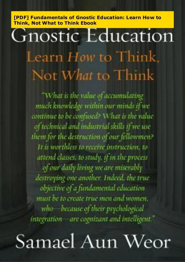 [PDF] Fundamentals of Gnostic Education Learn How to Think, Not What…