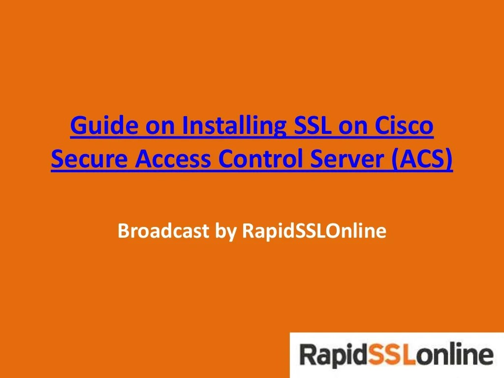 Guide on Installing SSL on Cisco Secure Access Control Server (ACS)