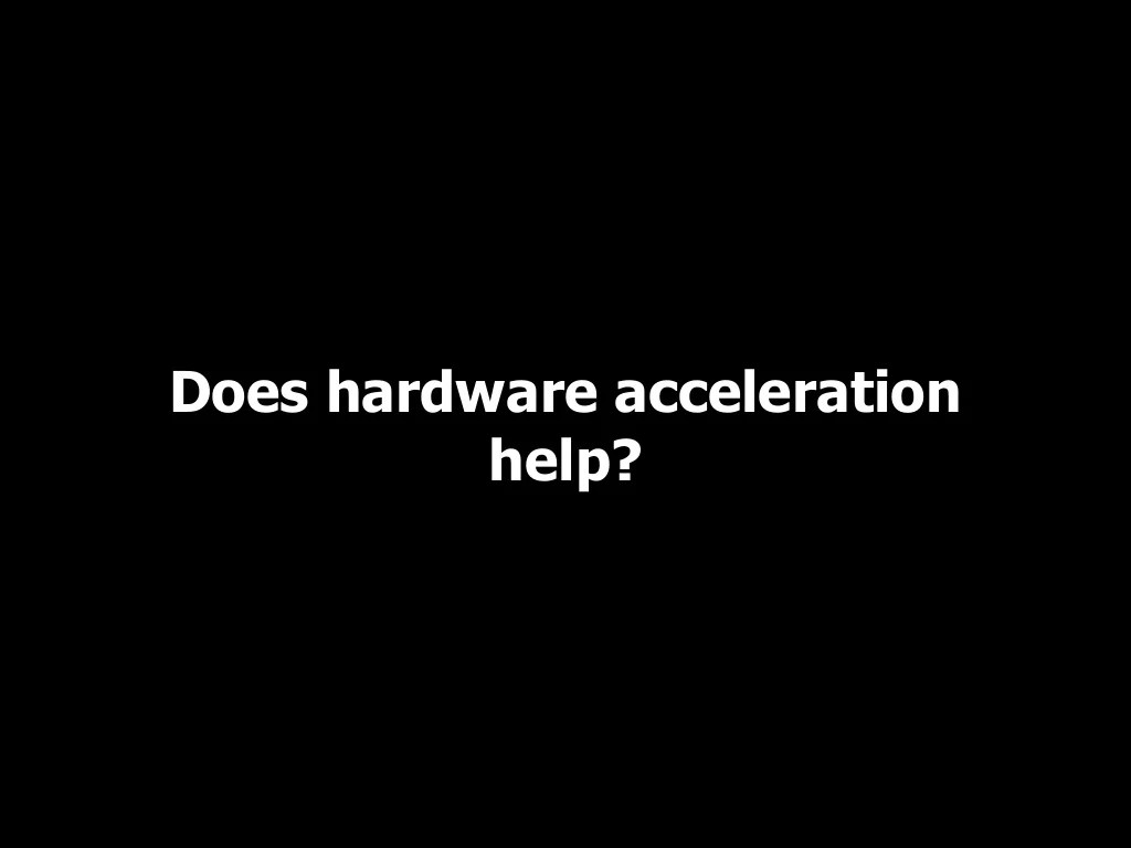 Hardware Acceleration UI Thread timetime