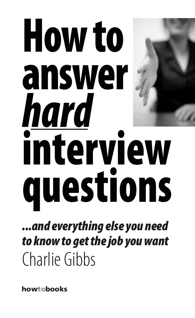How to answer hard interview questions and everything else you need t…
