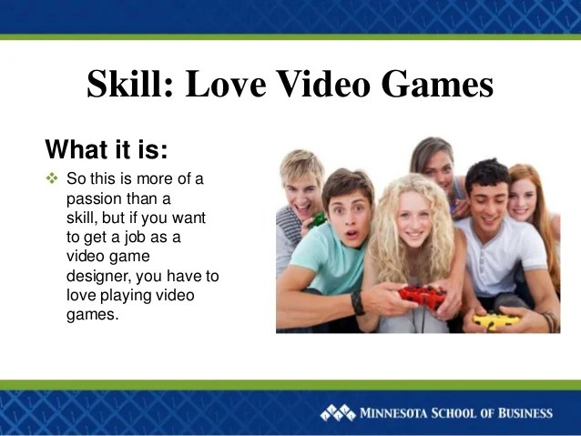 Skills You Need to Be a Video Game Developer Skills You Need to Be a Video Game Developer