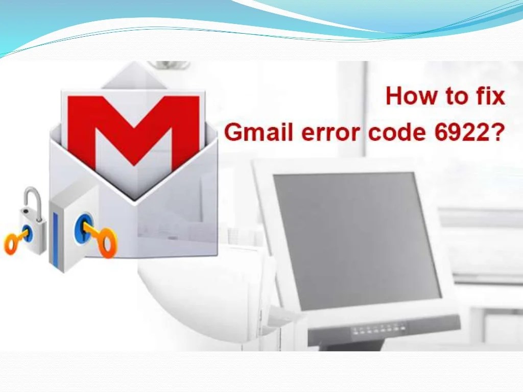 How to fix gmail error code 6922?