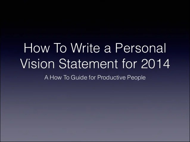 How To Write A Personal Vision Statement for 2014