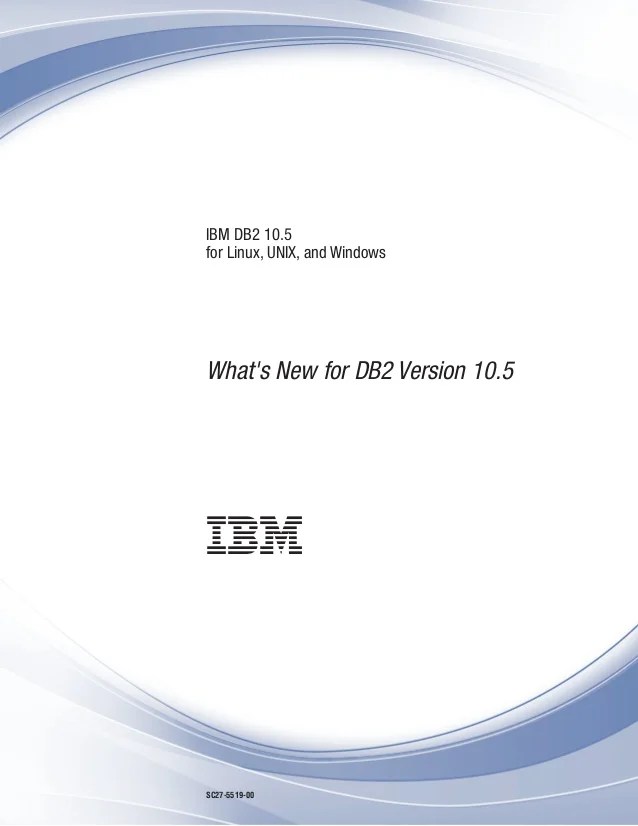 Ibm db2 10.5 for linux, unix, and windows what's new for db2 versio…