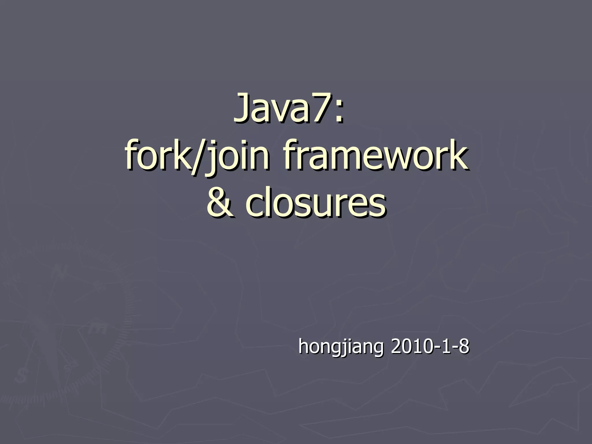Java7 fork join framework and closures PPT