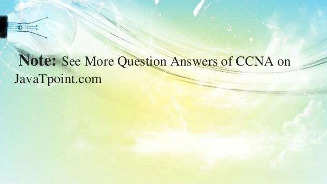 CCNA Interview Questions and Answer ppt JavaTpoint