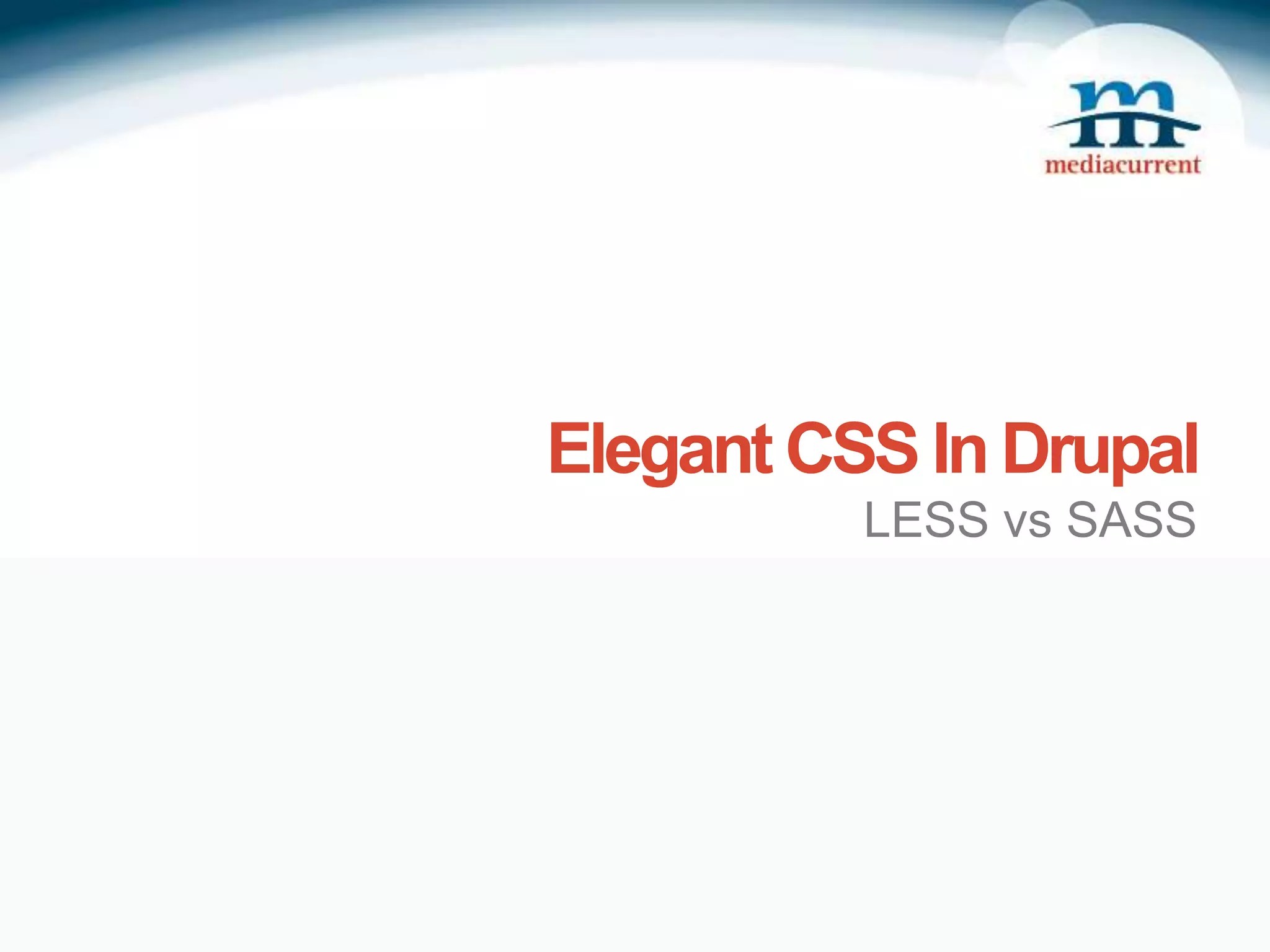 Elegant CSS in Drupal LESS vs SASS PPT