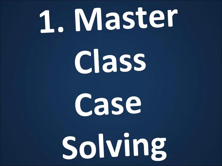 Master Class Case Solving