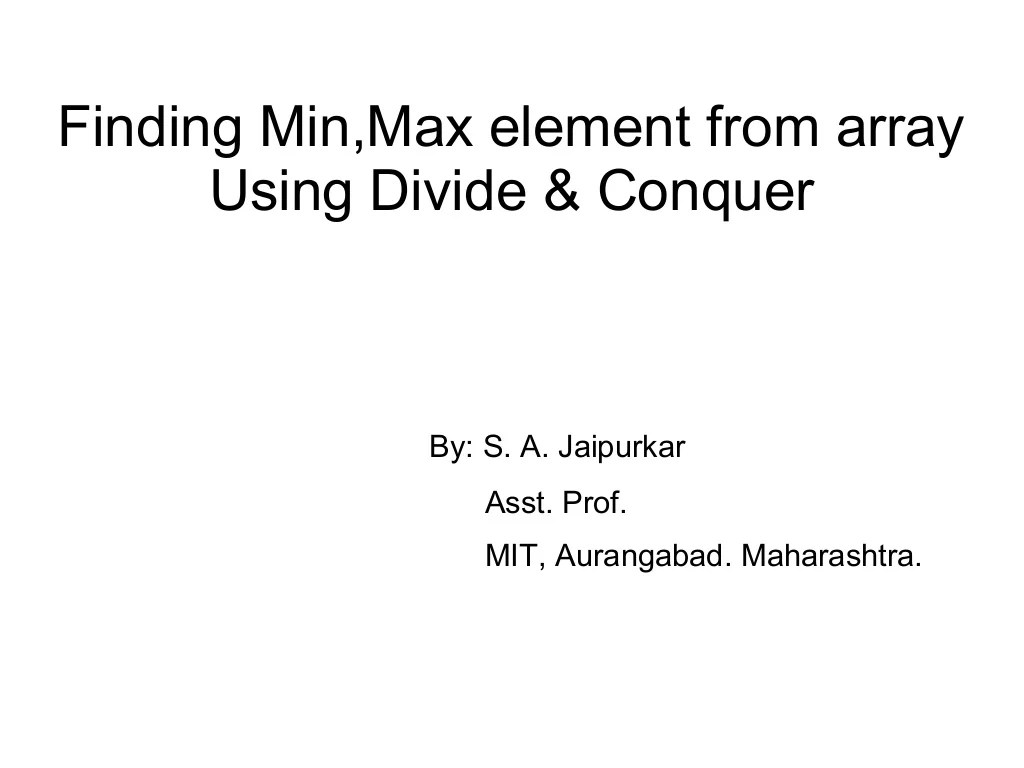 finding Min and max element from given array using divide & conquer