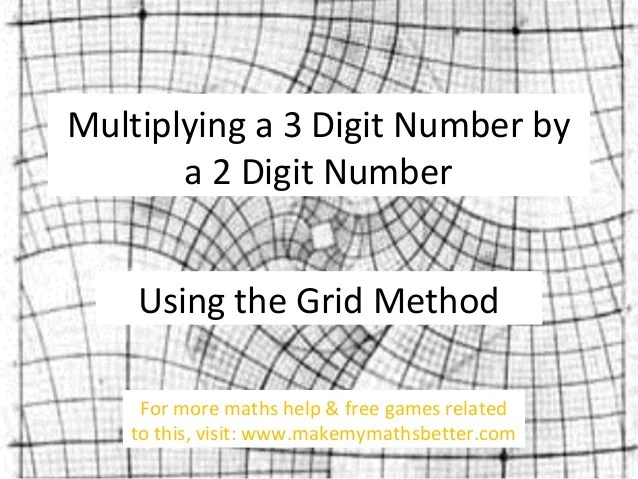 Multiplying a 3 Digit Number by a 2 Digit Number Using The Grid Method