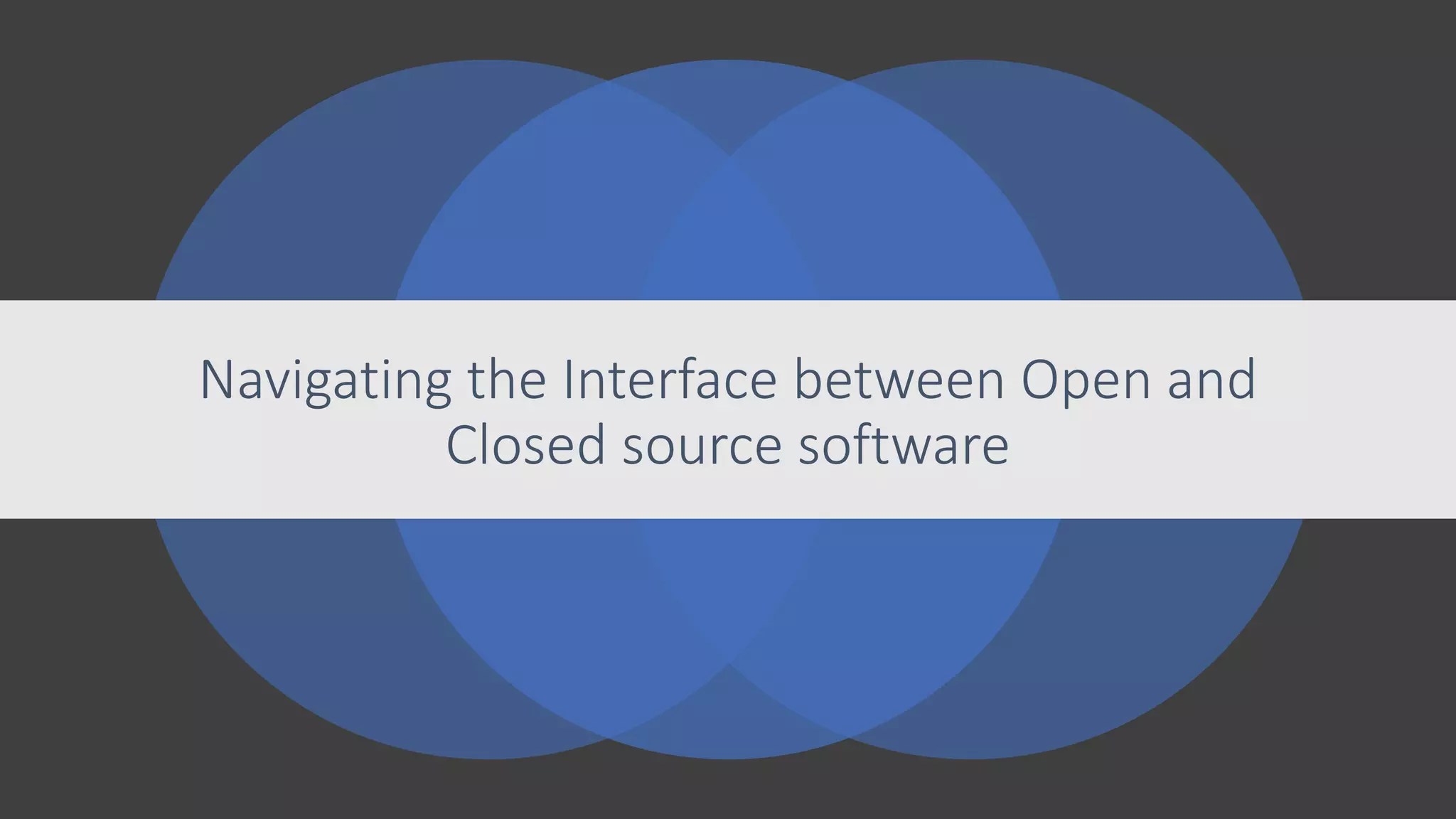 Nagivating the interface between open and closed source software PPT