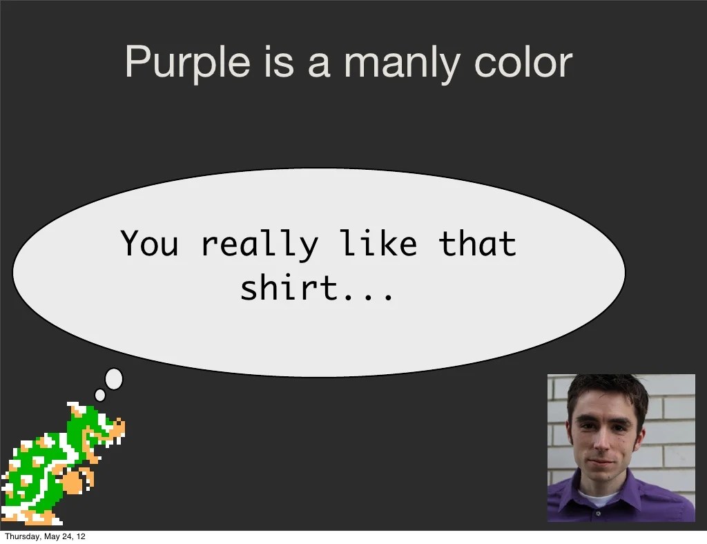 Purple is a manly color