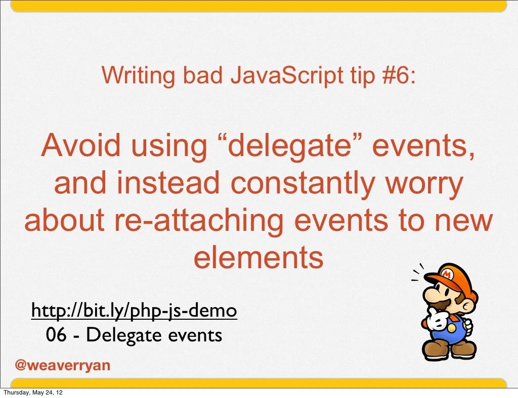 Writing bad JavaScript tip 6
