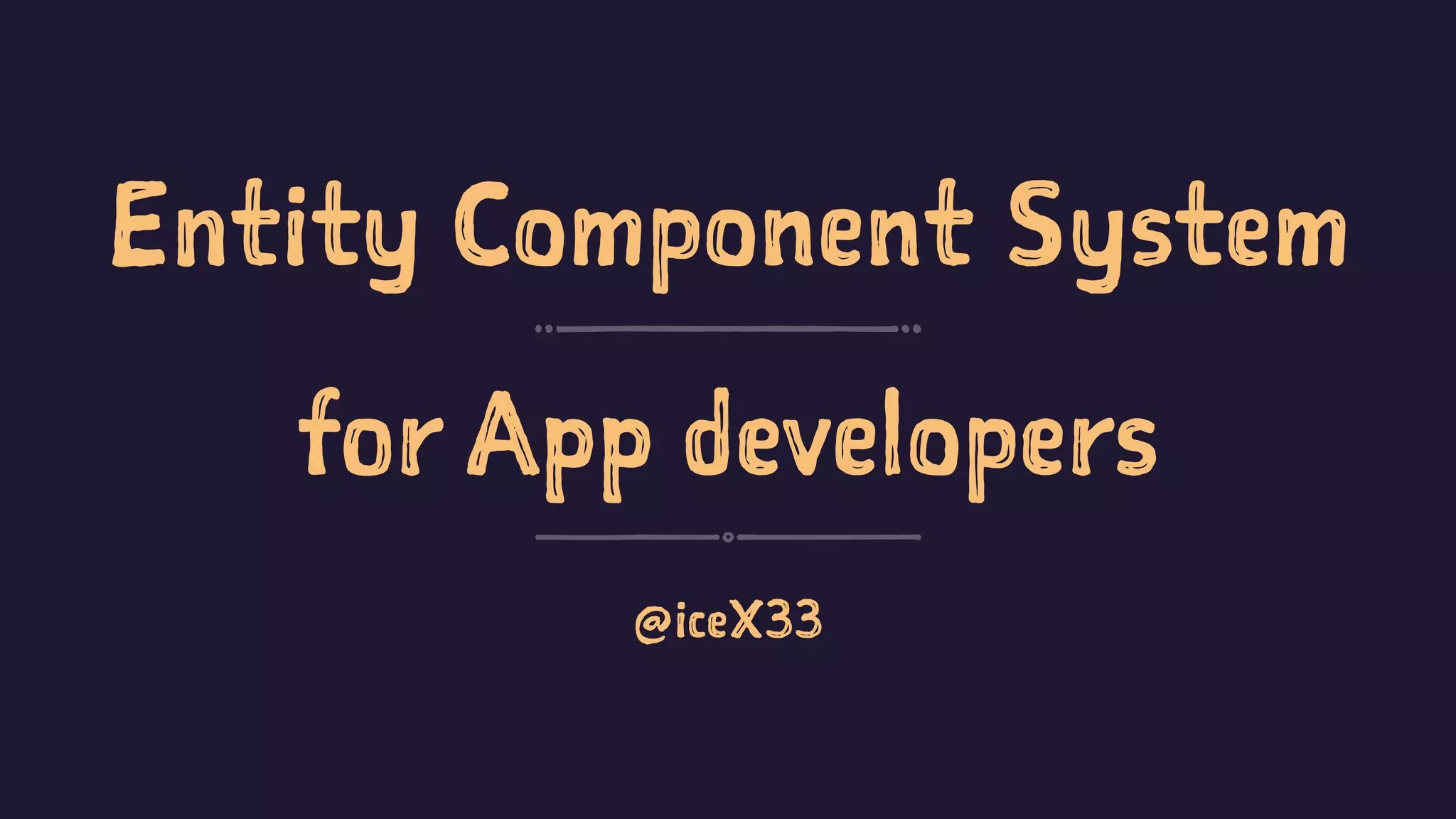 Entity Component System for App developers PPT