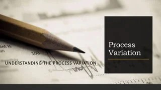 Process Variation - Definition - Understanding the Process Variation.pptx
