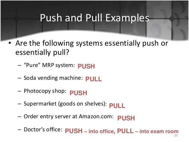 Pull Vs. Push Production