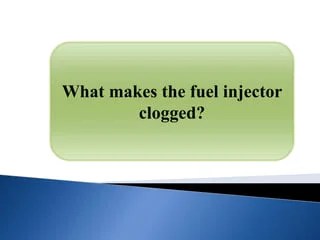 Clogged Fuel Injector | PPTX
