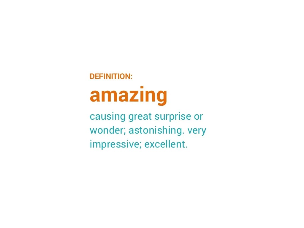 DEFINITION amazing causing great surprise
