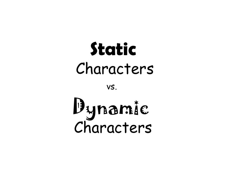 Static and dynamic characters