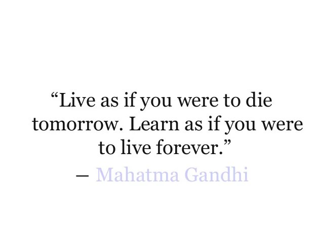 25 ++ live as if you were to die tomorrow learn as if you were to live 25 ++ live as if you were to die tomorrow learn as if you were to live