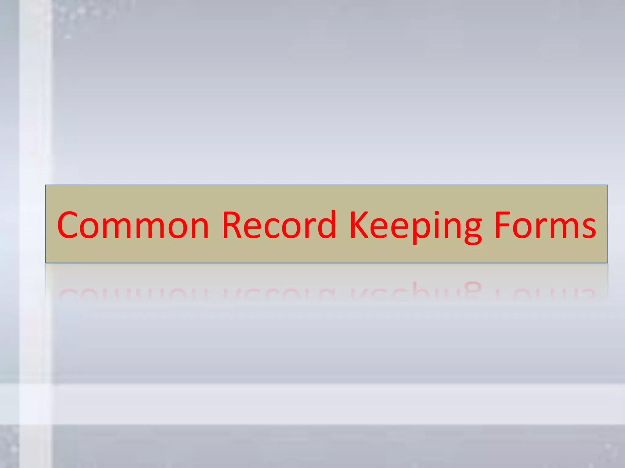 Types of records and common record keeping forms & computerized