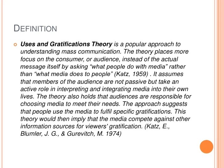 Uses And Gratification Theory Uses and gratification theory Uses