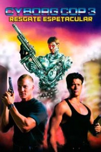 Assistir Cyborg Cop 3: Resgate Espetacular Online Dublado e Legendado Gratis Pobreflix HD