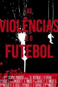 ‘As Violências e o Futebol’ (2019) Watch Online