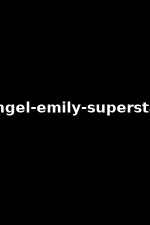 《Angel Emily superstar》Angel Emily,Julie Valmont2021作品 - xb1