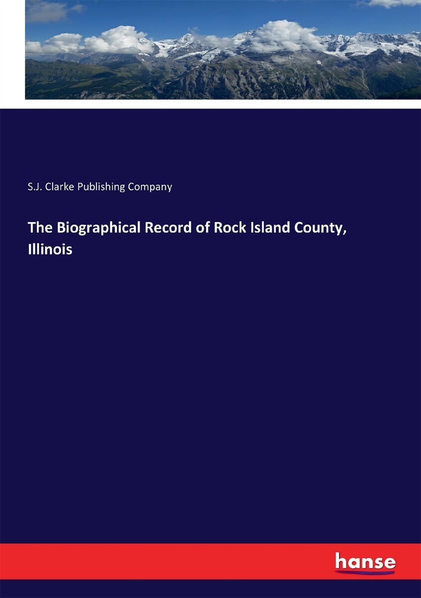 The Biographical Record of Rock Island County, Illinois YES24