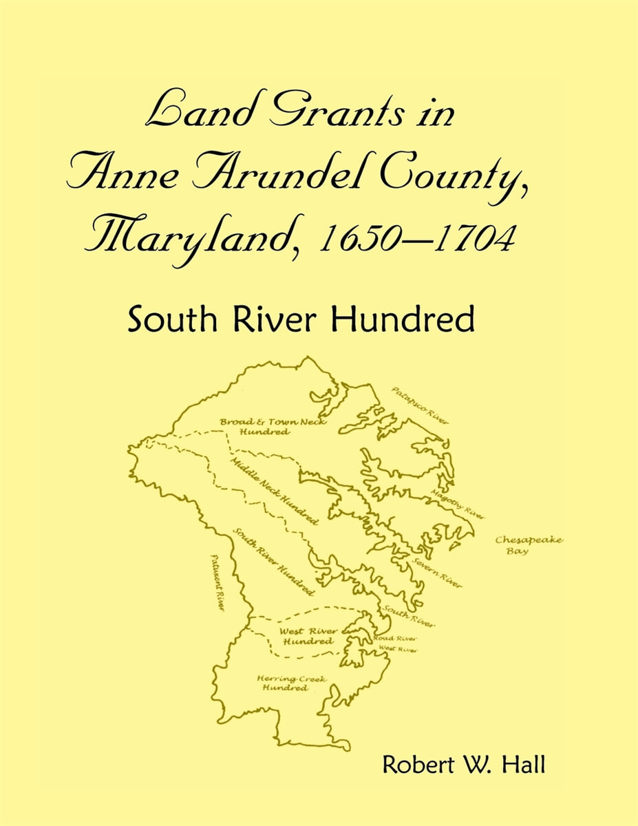 Land Grants in Anne Arundel County, Maryland, 16501704 South River