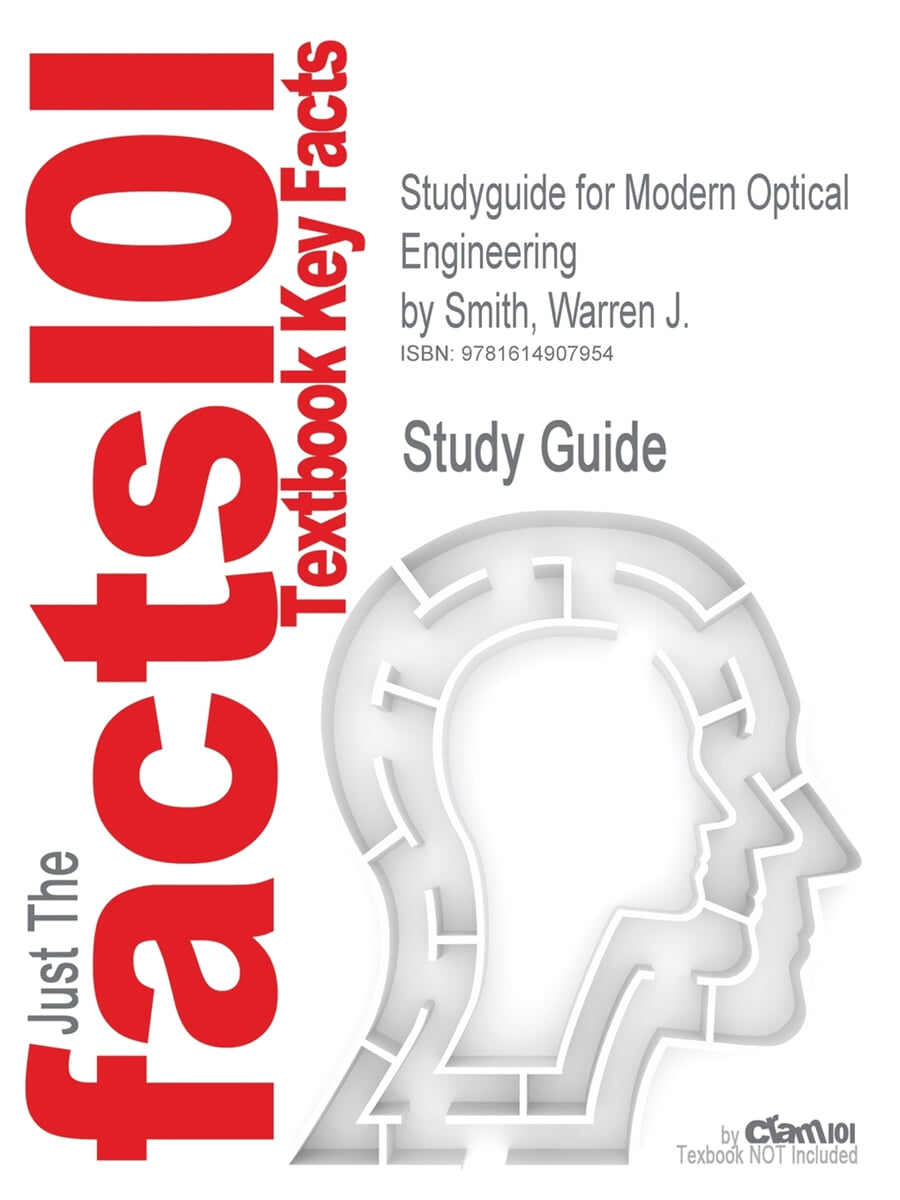 Studyguide for Modern Optical Engineering by Smith, Warren J., ISBN