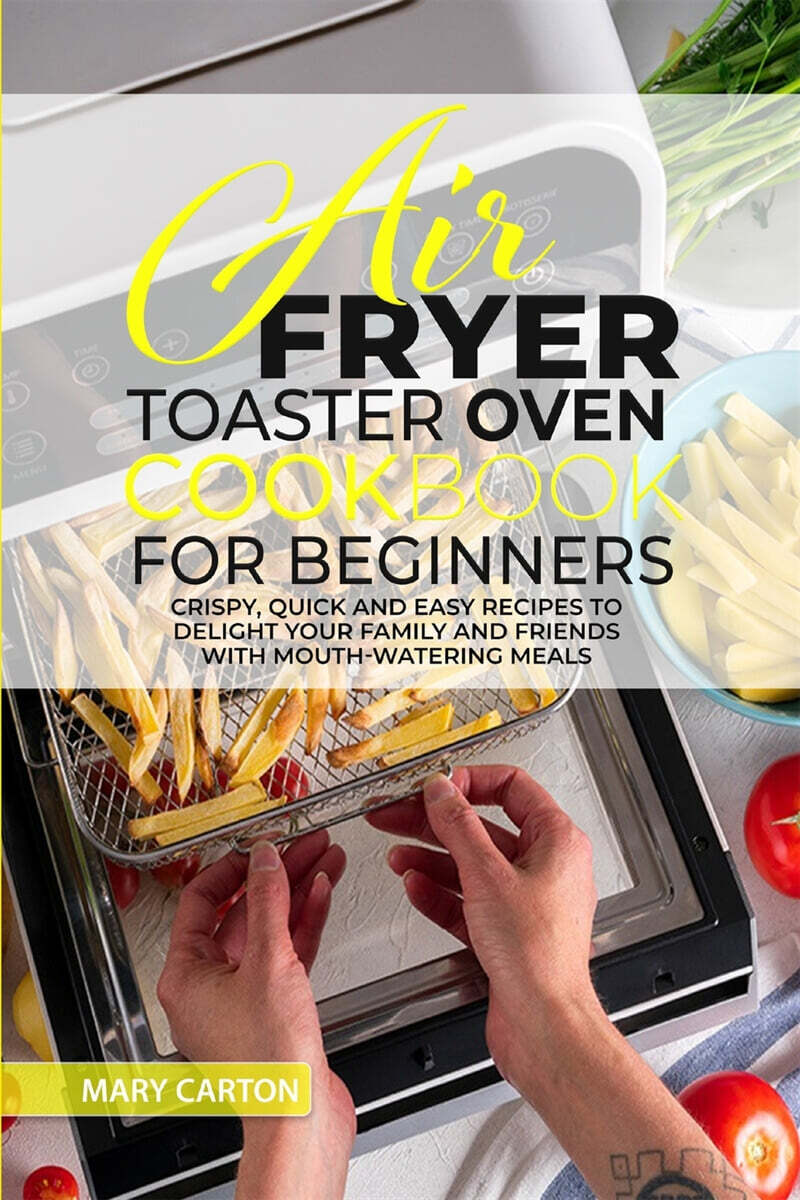 Air Fryer Toaster Oven Cookbook for Beginners 예스24