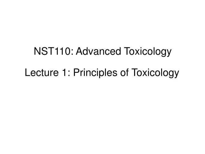 PPT NST110 Advanced Toxicology PowerPoint Presentation, free